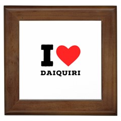 I Love Daiquiri Framed Tile by ilovewhateva