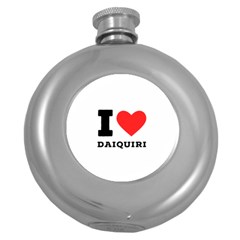 I Love Daiquiri Round Hip Flask (5 Oz) by ilovewhateva