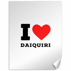 I Love Daiquiri Canvas 12  X 16  by ilovewhateva