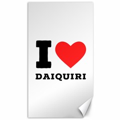 I Love Daiquiri Canvas 40  X 72  by ilovewhateva