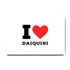 I Love Daiquiri Small Doormat by ilovewhateva