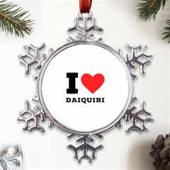 I Love Daiquiri Metal Large Snowflake Ornament by ilovewhateva