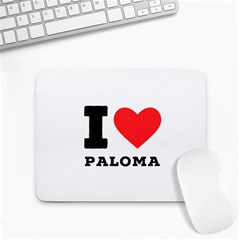 I Love Paloma Small Mousepad by ilovewhateva