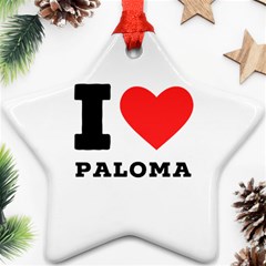 I Love Paloma Ornament (star) by ilovewhateva