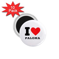 I Love Paloma 1 75  Magnets (10 Pack)  by ilovewhateva