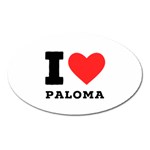 I love paloma Oval Magnet Front