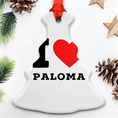 I Love Paloma Christmas Tree Ornament (two Sides) by ilovewhateva