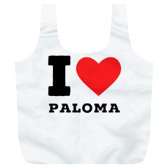 I Love Paloma Full Print Recycle Bag (xl) by ilovewhateva