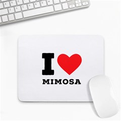 I Love Mimosa Small Mousepad by ilovewhateva