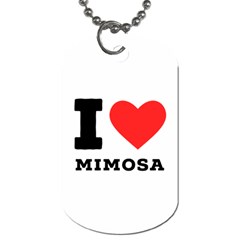 I Love Mimosa Dog Tag (one Side) by ilovewhateva