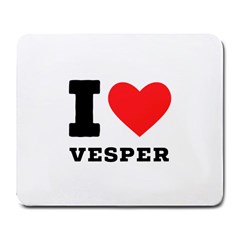 I Love Vesper Large Mousepad by ilovewhateva