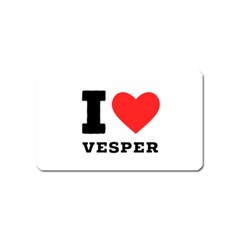 I Love Vesper Magnet (name Card) by ilovewhateva