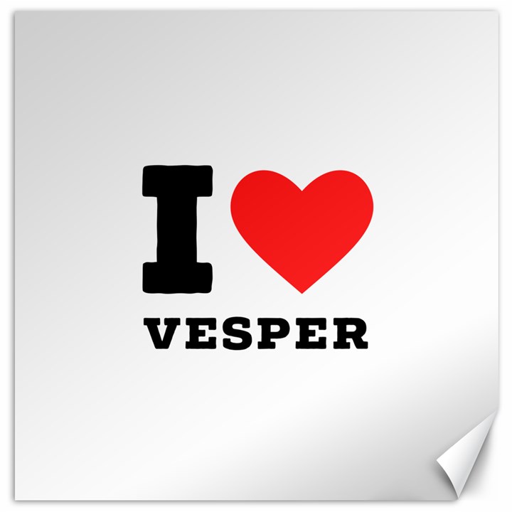 I love vesper Canvas 12  x 12 