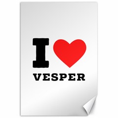 I Love Vesper Canvas 20  X 30  by ilovewhateva