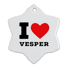 I Love Vesper Ornament (snowflake) by ilovewhateva