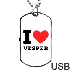 I Love Vesper Dog Tag Usb Flash (one Side) by ilovewhateva