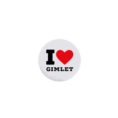 I Love Gimlet 1  Mini Buttons by ilovewhateva