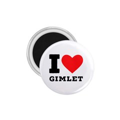 I Love Gimlet 1 75  Magnets by ilovewhateva