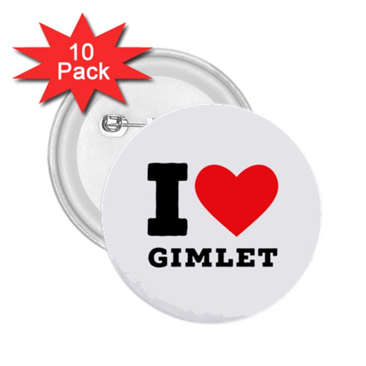 I love gimlet 2.25  Buttons (10 pack) 