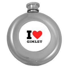 I Love Gimlet Round Hip Flask (5 Oz) by ilovewhateva