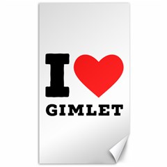 I Love Gimlet Canvas 40  X 72  by ilovewhateva