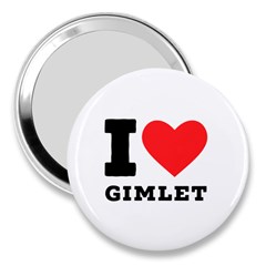 I Love Gimlet 3  Handbag Mirrors by ilovewhateva