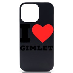 I Love Gimlet Iphone 14 Pro Max Black Uv Print Case by ilovewhateva