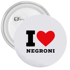 I Love Negroni 3  Buttons by ilovewhateva