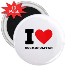 I Love Cosmopolitan  3  Magnets (10 Pack)  by ilovewhateva