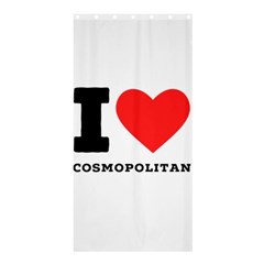 I Love Cosmopolitan  Shower Curtain 36  X 72  (stall)  by ilovewhateva