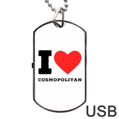 I Love Cosmopolitan  Dog Tag Usb Flash (two Sides) by ilovewhateva