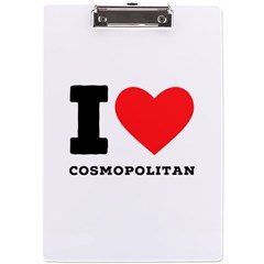 I Love Cosmopolitan  A4 Acrylic Clipboard by ilovewhateva