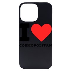 I Love Cosmopolitan  Iphone 14 Pro Max Black Uv Print Case by ilovewhateva