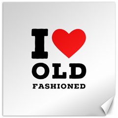 I Love Old Fashioned Canvas 12  X 12  by ilovewhateva