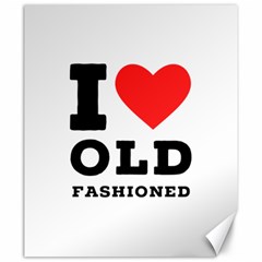 I Love Old Fashioned Canvas 20  X 24  by ilovewhateva