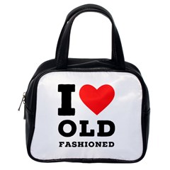 I Love Old Fashioned Classic Handbag (one Side) by ilovewhateva