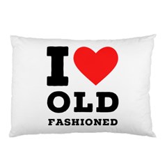 I Love Old Fashioned Pillow Case by ilovewhateva