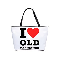 I Love Old Fashioned Classic Shoulder Handbag by ilovewhateva