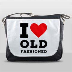 I Love Old Fashioned Messenger Bag by ilovewhateva