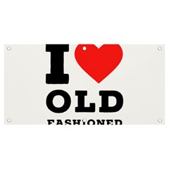 I Love Old Fashioned Banner And Sign 4  X 2  by ilovewhateva