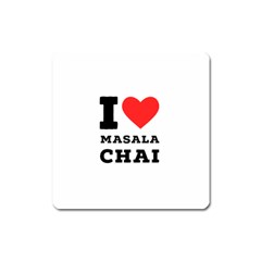 I Love Masala Chai Square Magnet