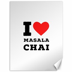 I Love Masala Chai Canvas 36  X 48  by ilovewhateva