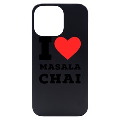 I Love Masala Chai Iphone 14 Pro Max Black Uv Print Case by ilovewhateva