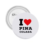 I love pina colada 2.25  Buttons Front