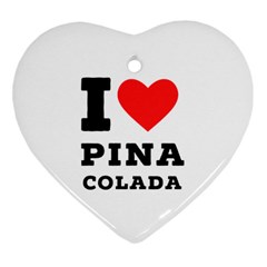 I Love Pina Colada Ornament (heart) by ilovewhateva