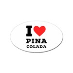 I love pina colada Sticker Oval (100 pack) Front