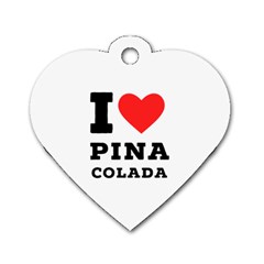 I Love Pina Colada Dog Tag Heart (two Sides) by ilovewhateva