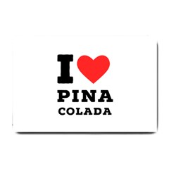 I Love Pina Colada Small Doormat by ilovewhateva