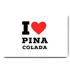 I Love Pina Colada Large Doormat by ilovewhateva