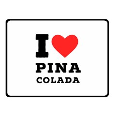 I Love Pina Colada Fleece Blanket (small) by ilovewhateva